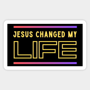 Jesus Changed My Life Magnet